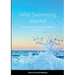 Wild Swimming Journal: A Cold Water Swim Track And Log Book For Swimmers