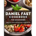 The Daniel Fast Cookbook for Beginners: 100+ Mouthwatering, Hassle-free, Nutritious Plant-Based Recipes to Strengthen and Renew Your Body For The Spir