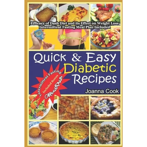 Quick And Easy Diabetic Recipes: Efficacy of Dash Diet and its Effect on Weight Loss. Intermittent Fasting Meal Plan included