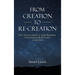 From Creation to Re-Creation: God's Actions on Behalf of Sinful Humankind, from Creation to the Re-Created in Jesus Christ
