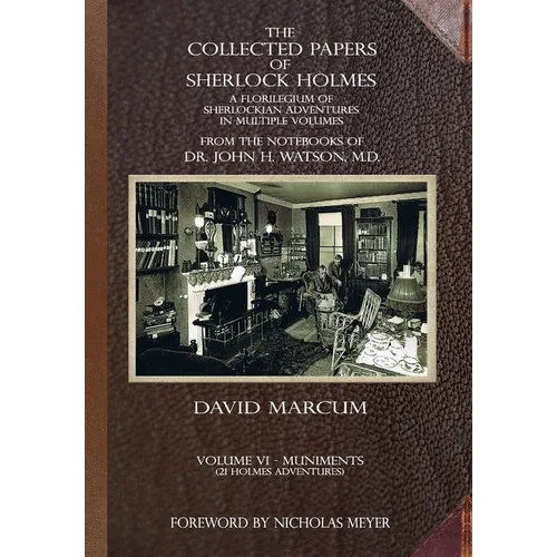 The Collected Papers of Sherlock Holmes - Volume 6: A Florilegium of Sherlockian Adventures in Multiple Volumes