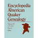 Encyclopedia of American Quaker Genealogy. Listing Marriages, Births, Deaths, Certificates, Disownments, Etc., and Much Collateral Information of Inte
