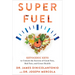 Superfuel: Ketogenic Keys to Unlock the Secrets of Good Fats, Bad Fats, and Great Health