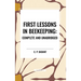 First Lessons in Beekeeping: Complete and Unabridged