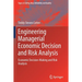 Engineering Managerial Economic Decision and Risk Analysis: Economic Decision-Making and Risk Analysis