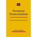 European Pentecostalism: Its Origins, Development, and Future
