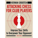 Attacking Chess for Club Players: Improve Your Skills to Overpower Your Opponent