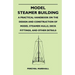Model Steamer Building - A Practical Handbook on the Design and Construction of Model Steamer Hulls, Deck Fittings, and Other Details