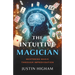 The Intuitive Magician: Mastering Magic Through Improvisation