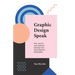 Graphic Design Speak: Tips, Advice and Jargon Defined for Non-Graphic Designers
