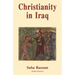 Christianity in Iraq: Its Origins and Development to the Present Day