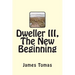 Dweller III, The New Beginning