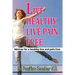 Live healthy live pain free: Advices for a healthy life and pain free