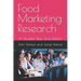 Food Marketing Research: A Student Text, 2nd Edition