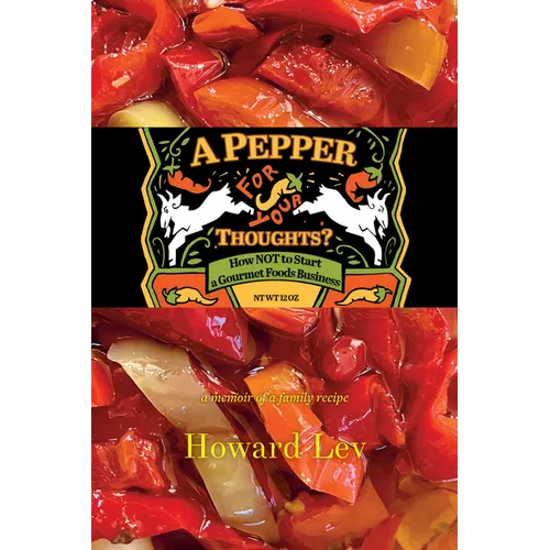 A Pepper for Your Thoughts?: Or How Not to Start a Gourmet Foods Business