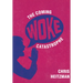 The Coming Woke Catastrophe: A Critical Examination of Woke Culture