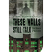 These Walls Still Talk