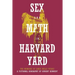 Sex and Math in Harvard Yard: The Memoirs of James Mills Peirce: A Fictional Biography
