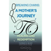 Breaking Chains: A Mother's Journey to Healing and Redemption