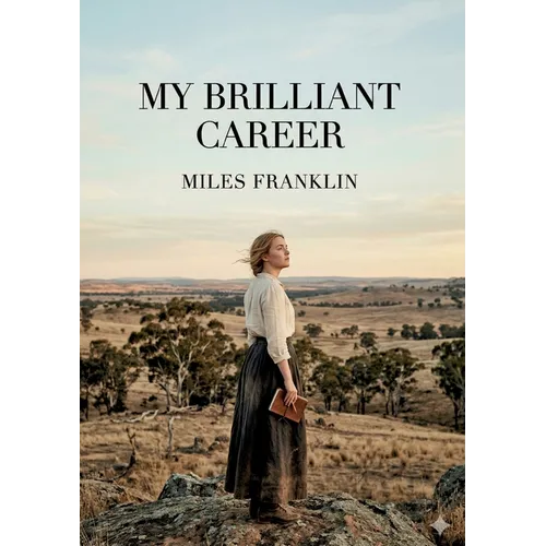 My Brilliant Career: by Miles Franklin