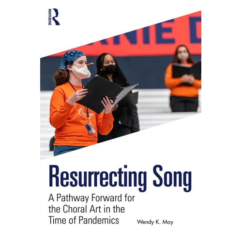 Resurrecting Song: A Pathway Forward for the Choral Art in the Time of Pandemics