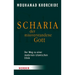 Scharia - Der Missverstandene Gott: Der Weg Zu Einer Modernen Islamischen Ethik