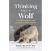 Thinking Like a Wolf: Lessons from the Yellowstone Packs