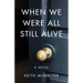 When We Were All Still Alive