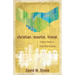 Christian. Muslim. Friend.: Twelve Paths to Real Relationship