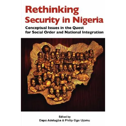 Rethinking Security in Nigeria. Conceptual Issues in the Quest for Social Order and National Integration