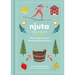 Njuta: Enjoy, Delight In: The Swedish Art of Savoring the Moment
