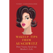 Makeup Tips from Auschwitz: How Vanity Saved my Mother's Life