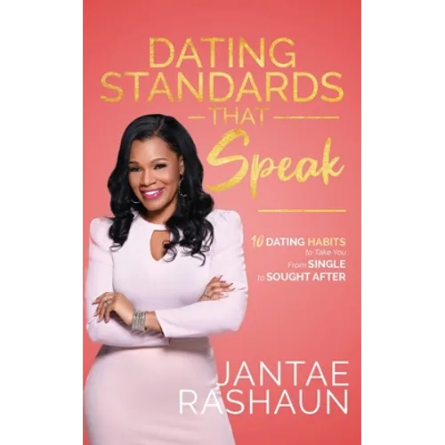 Dating Standards That Speak: 10 Dating Habits to Take You From Single to Sought After