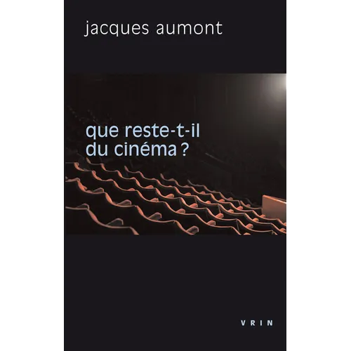 Que Reste-T-Il Du Cinema?