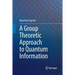 A Group Theoretic Approach to Quantum Information