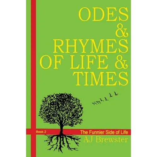 Odes & Rhymes of Life & Times Book 2: The Funnier Side of Life
