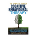 Cognitive Behavioral Therapy (CBT): A Complete Guide To Cognitive Behavioral Therapy - A Practical Guide To CBT For Overcoming Anxiety, Depression, Ad
