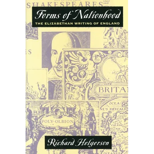 Forms of Nationhood: The Elizabethan Writing of England