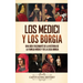 Los Medici y los Borgia: Una guía fascinante de la historia de la familia Medici y de la casa Borgia