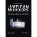 The Vatican Murders: The Life and Death of John Paul I