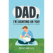 Dad, I'm Counting on You!: How To Be A Hero In Your Baby's First 12 Months