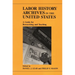Labor History Archives in the United States: A Guide for Researching and Teaching