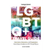 Lonely Planet the LGBTQ+ Travel Guide: Interviews, Itineraries, & Inspiration from Insiders in 50 Proud Places Around the Globe