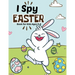 I spy Easter Book for Kids Ages 2-5: A fun Educational Word Search, Coloring and Guessing Game Easter Book for kids, Toddlers and Preschool. I spy eas