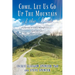 Come, Let Us Go Up the Mountain of the Lord: A Journey to Glory through Intimacy with the Lord