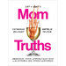 Cat and Nat's Mom Truths: Embarrassing Stories and Brutally Honest Advice on the Extremely Real Struggle of Motherhood