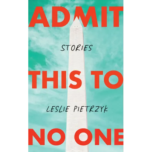 Admit This to No One: Collected Stories