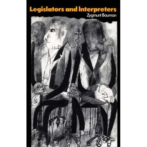 Legislators and Interpreters: On Modernity, Post-Modernity and Intellectuals