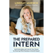 The Prepared Intern: Land Internships and Launch Your Career by Knowing What Employers Actually Expect