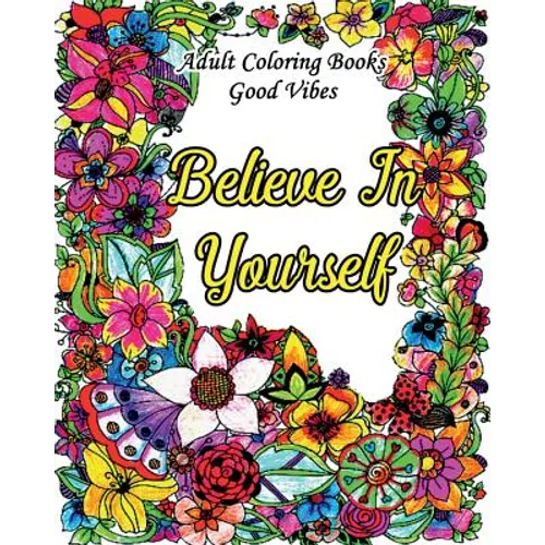 Adult Coloring Books Good Vibes: Inspirational Quotes Coloring Books, An Adult Coloring Book with Motivational Sayings (Animals & Flowers with Quotes)